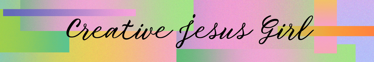 Creative Jesus Girl Blog