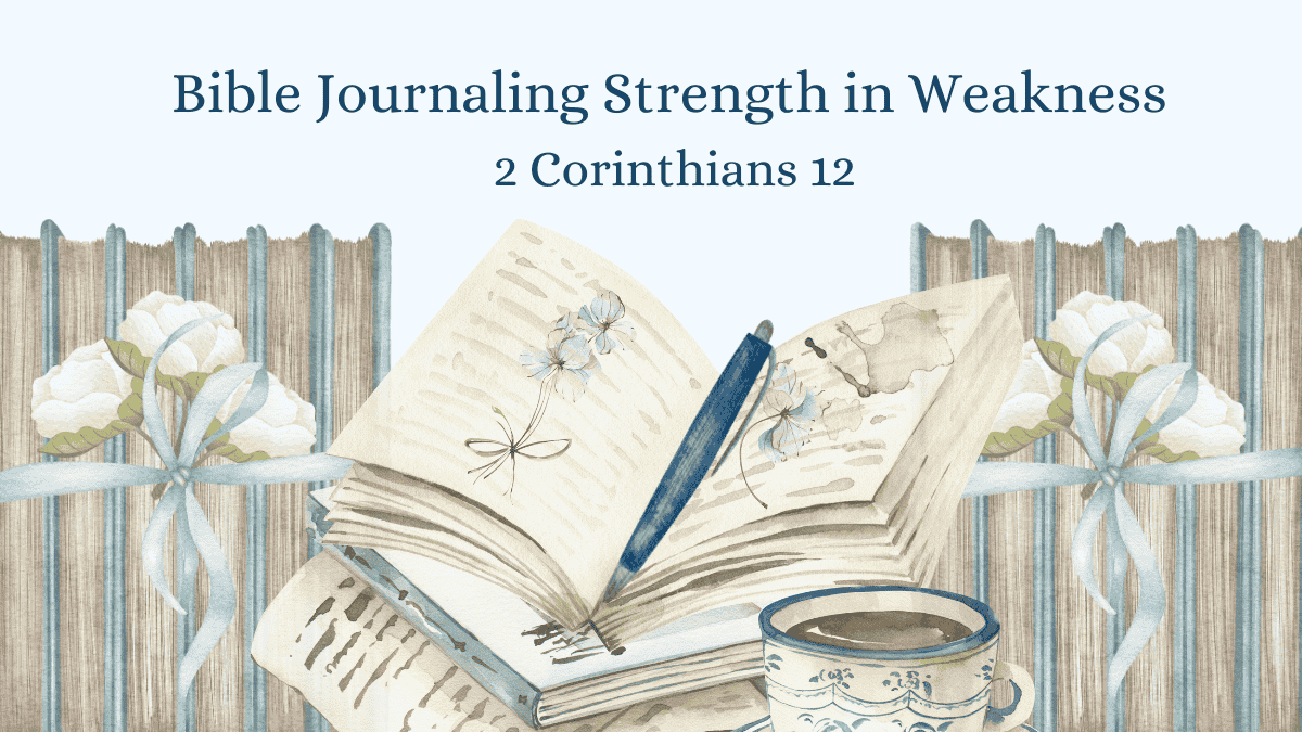 Bible journaling strength in weakness 2 Corinthians 12