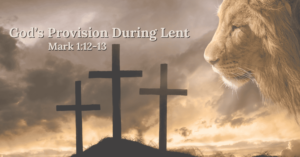 Gods-Provision-During-Lent-Mark-1:12-13-Creative-Jesus-Girl